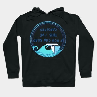 "If you can read this I've capsized" Hoodie